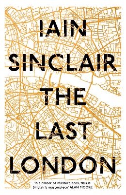 The Last London - Iain Sinclair
