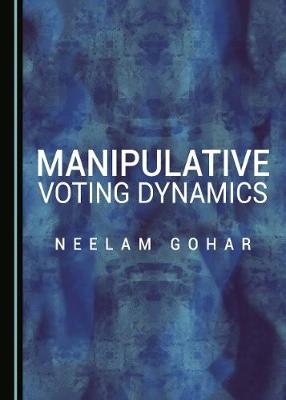 Manipulative Voting Dynamics - Neelam Gohar