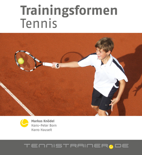 Trainingsformen Tennis - Markus Knödel, Hans P Born, Harro Hauselt
