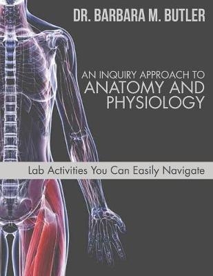 An Inquiry Approach to Anatomy and Physiology - Barbara Butler