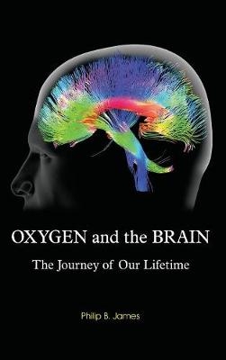 Oxygen and the Brain - Philip B James