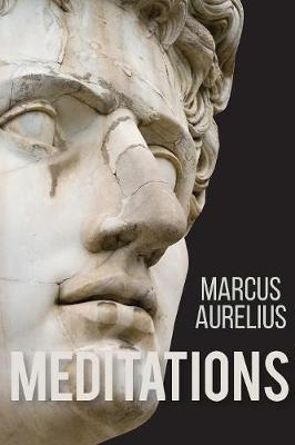 Meditations of Marcus Aurelius - Aurelius Marcus