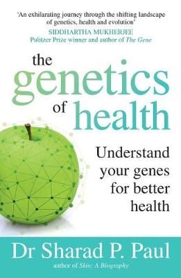 The Genetics of Health: Understand Your Genes for Better Health - Sharad P. Paul