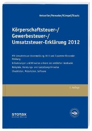 Körperschaftsteuer-/Gewerbesteuer-/Umsatzsteuer-Erklärung 2012 - Paul Ulrich Antweiler, Frank Henseler, Andreas Kümpel, Annette Staats