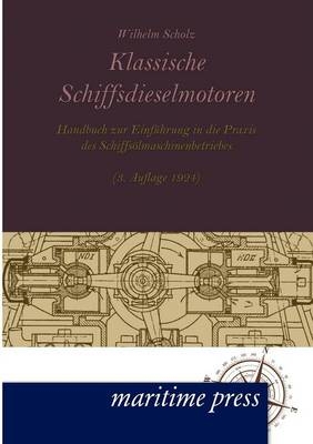 Klassische Schiffsdieselmotoren - Wilhelm Scholz