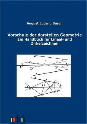 Vorschule der darstellen Geometrie - August Ludwig Busch