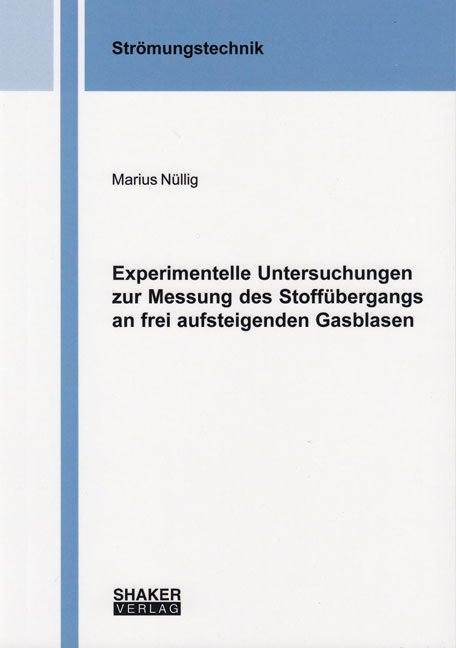 Experimentelle Untersuchungen zur Messung des Stoffübergangs an frei aufsteigenden Gasblasen - Marius Nüllig