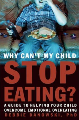 Why Can't My Child Stop Eating? - Debbie Danowski