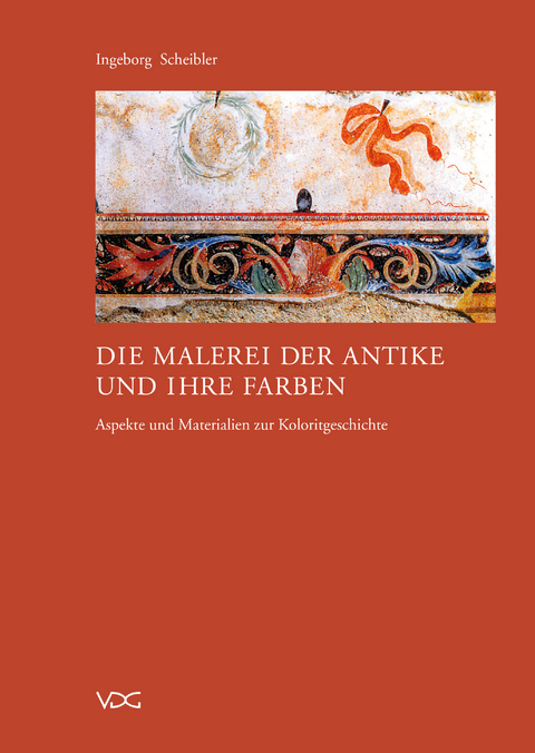Die Malerei der Antike und ihre Farben - Ingeborg Scheibler