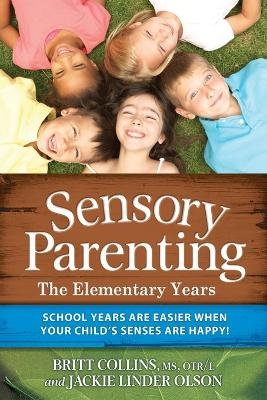 Sensory Parenting - The Elementary Years - Britt Collins, Jackie Linder Olson