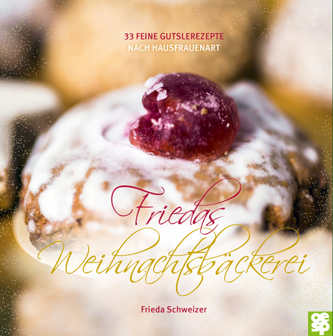 Leckeres aus der Weihnachtsbäckerei - Frieda Schweizer