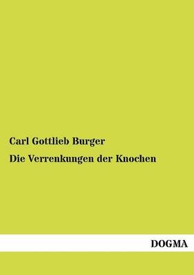 Die Verrenkungen der Knochen - Carl Gottlieb Burger