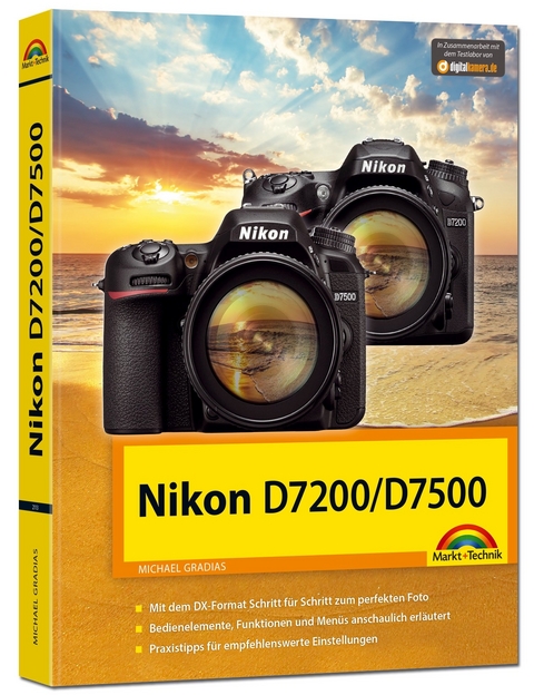 Nikon D7200 / D7500 - Das Handbuch - Michael Gradias