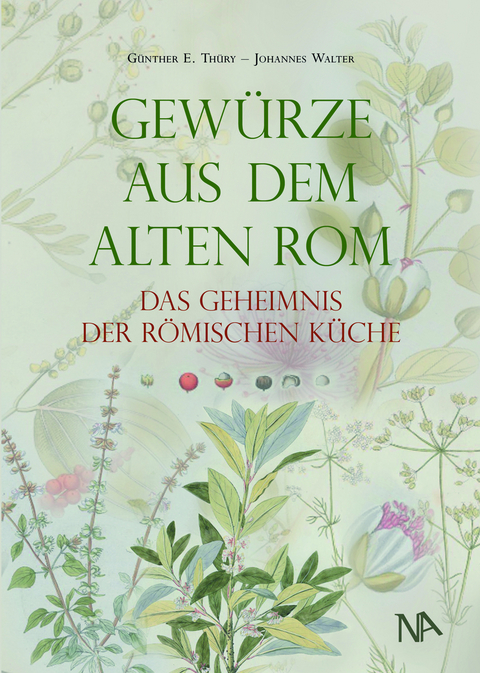 Gewürze aus dem Alten Rom - Günther E. Thüry, Johannes Walter