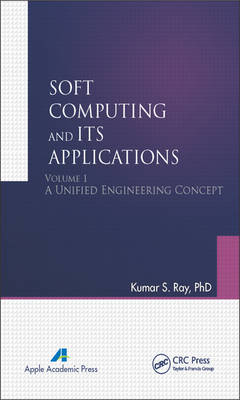 Soft Computing and Its Applications, Volume One - Kumar S. Ray