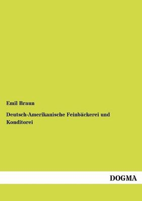 Deutsch-Amerikanische Feinbäckerei und Konditorei - Emil Braun