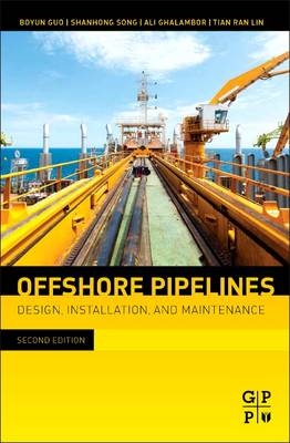 Offshore Pipelines - Boyun Guo, Shanhong Song Ph.D., Ali Ghalambor, Tian Ran Lin Phd