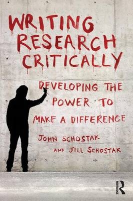 Writing Research Critically - John Schostak, Jill Schostak