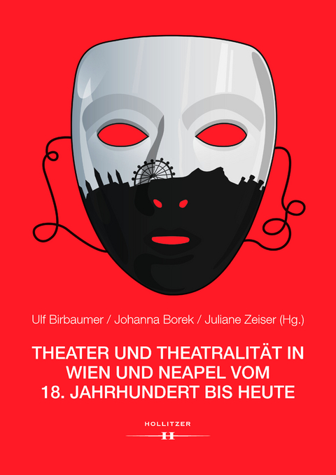 Theater und Theatralität in Wien und Neapel vom 18. Jahrhundert bis heute - 