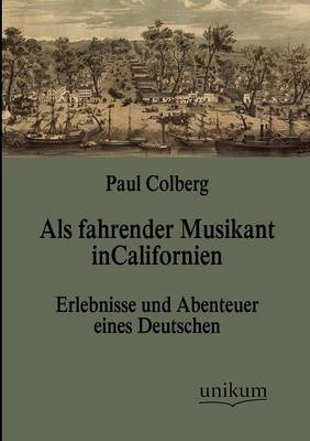 Als fahrender Musikant in Californien - Paul Colberg