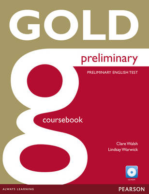 Gold Preliminary Coursebook and CD-ROM Pack - Clare Walsh, Lindsay Warwick