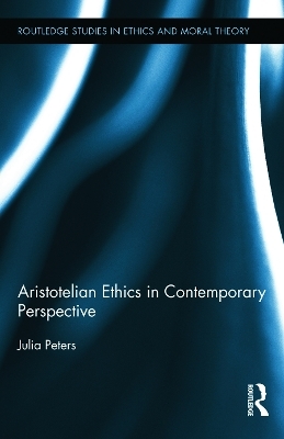 Aristotelian Ethics in Contemporary Perspective - 