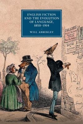 English Fiction and the Evolution of Language, 1850–1914 - Will Abberley