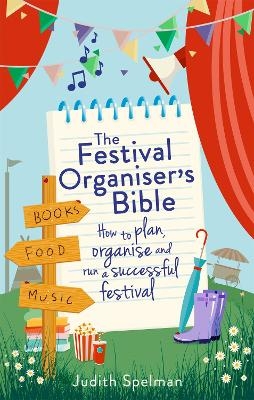 The Festival Organiser's Bible - Judith Spelman