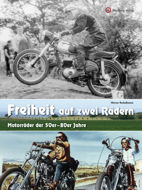 Freiheit auf zwei Rädern - Motorräder der 50er - 80er Jahre - Werner Reckelkamm
