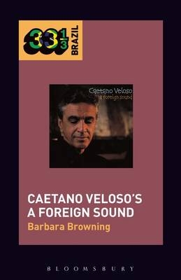 Caetano Veloso’s A Foreign Sound - Associate Professor Barbara Browning