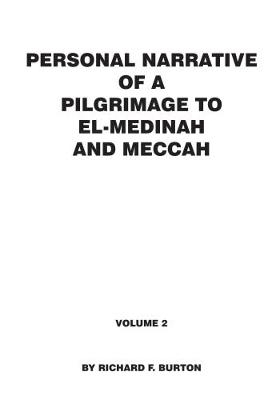 Personal Narrative of a Pilgrimage to El-Medinah and Meccah - Richard F. Burton