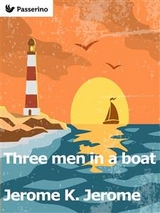 Three Men in a Boat (To Say Nothing of the Dog) - Jerome K. Jerome