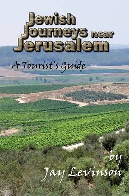 Jewish Journeys Near Jerusalem - Dr Jay Levinson
