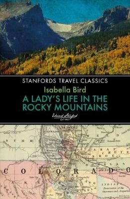 Lady's Life in the Rocky Mountains - Isabella L. Bird