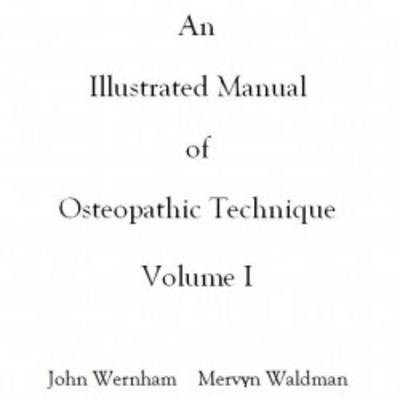 An Illustrated Manual of Osteopathic Technique - John Wernham, Mervyn Waldman