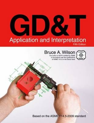 GD&T Application and Interpretation - Bruce A Wilson