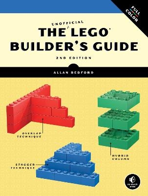 The Unofficial LEGO Builder's Guide, 2E - Allan Bedford