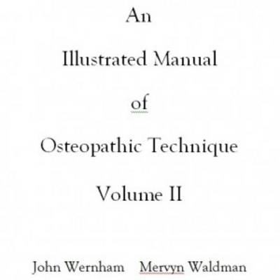 An Illustrated Manual of Osteopathic Technique - John Wernham, Mervyn Waldman