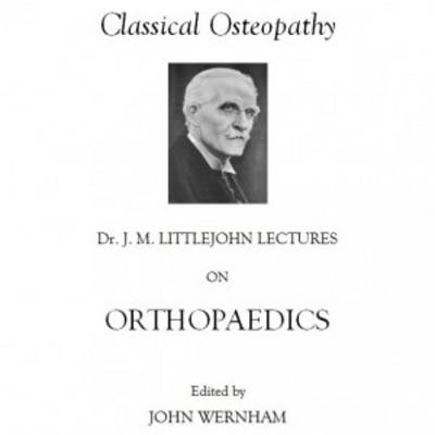 Dr J.M Littlejohn Lectures on Orthopaedics - John Wernham