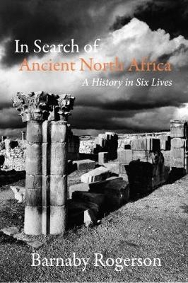 In Search of Ancient North Africa - Barnaby Rogerson