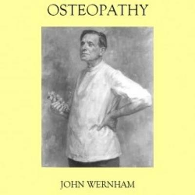 Osteopathy  -  An Autobiographical and Historical Account - John Wernham