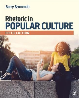Rhetoric in Popular Culture - Barry S. Brummett