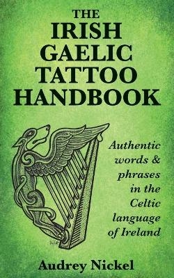 The Irish Gaelic Tattoo Handbook - Audrey Nickel