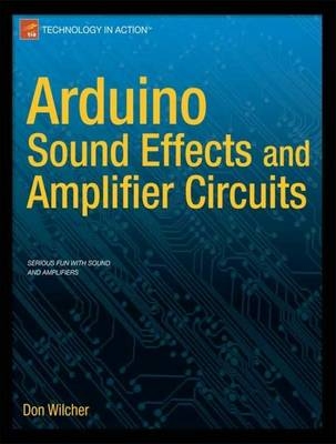 Arduino Sound Effects and Amplifier Circuits - Don Wilcher