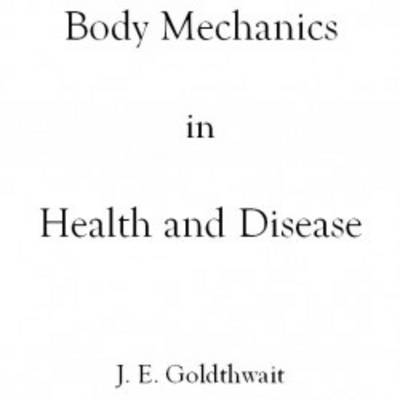 Body Mechanics in Health and Disease - J. E. Goldthwait