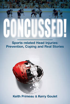 Concussed! - Kerry Goulet, Keith Primeau