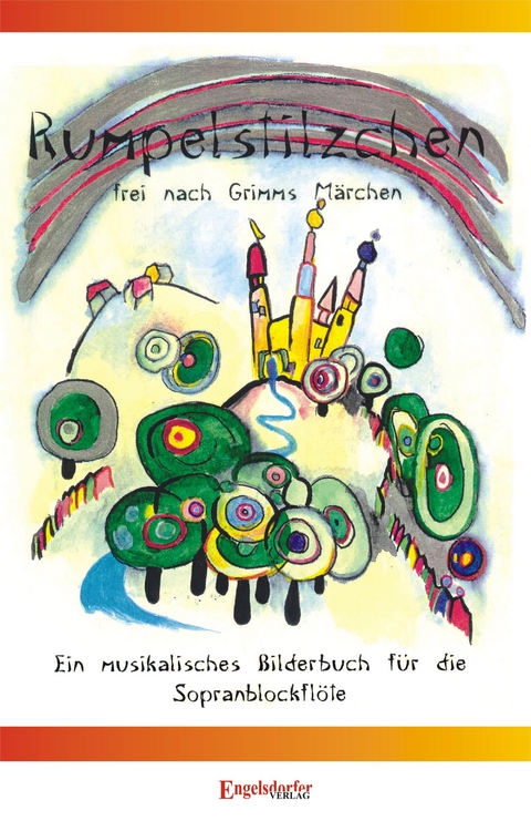 Rumpelstilzchen frei nach Grimms Märchen. Ein musikalisches Bilderbuch für die Sopranblockflöte - Eckart Möbius