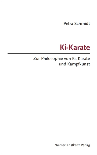 Ki-Karate – Zur Philosophie von Ki, Karate und Kampfkunst - Petra Schmidt