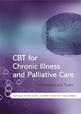 CBT for Chronic Illness and Palliative Care -  Elizabeth Chorlton,  Andrea Edeleanu,  Nigel Sage,  Michelle Sowden