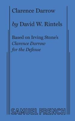 Clarence Darrow - David W Rintels, Irving Stone